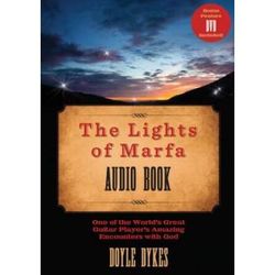 The Lights of Marfa Audio Book: One of the World's Great Guitar Players Amazing Encounters with God