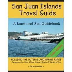 San Juan Islands Travel Guide A Land And Sea Guidebook