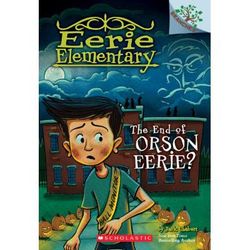 Eerie Elementary 10: The End of Orson Eerie? (paperback) - by Jack Chabert