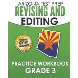ARIZONA TEST PREP Revising and Editing Practice Workbook Grade Preparation for the AzMERIT English Language Arts Tests