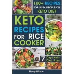 Easy and Healthy Keto Recipes for Rice Cooker Best Whole Food Ketogenic Rice Cooker Cookbook for Everyone Days Keto Diet Plan for Weight Loss