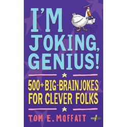 I'm Joking, Genius!: 500+ Big-Brain Jokes for Clever Folks