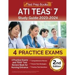 ATI TEAS 7 Study Guide 2023-2024: 4 Practice Exams and TEAS Test Review Book for Nursing Entrance [2nd Edition]