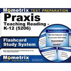 Praxis Teaching Reading - K-12 (5206) Flashcard Study System: Praxis Test Practice Questions and Exam Review for the Praxis Subject Assessments