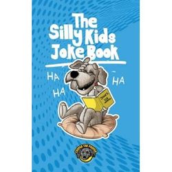 The Silly Kids Joke Book: 500+ Hilarious Jokes That Will Make You Laugh Out Loud!