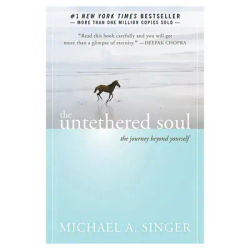 The Untethered Soul By Michael A. Singer The Journey Beyond Yourself Novel 1 New York Times Bestseller Paperback Book