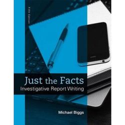 Just The Facts: Investigative Report Writing