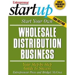 Start Your Own Wholesale Distribution Business: Your Step-By-Step Guide To Success