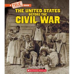 A True Book: United States Before the Civil War (paperback) - by KaaVonia Hinton