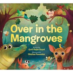 Over in the Mangroves (Hardcover) - Jyoti Rajan Gopal