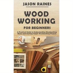 TEMU Woodworking For Beginners:a Practical Guide To Understanding Woodworking Basics And Starting Simple Woodworking Projects
