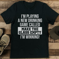 I'm Playing A New Drinking Game Called Make The Glass Empty Tee S Black Heather