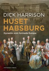 Huset Habsburg - Dynastin Som Formade Europa (Bok / Inbunden)