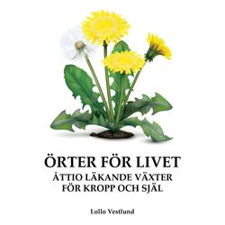 Örter för livet : åttio läkande växter för kropp och själ (häftad)