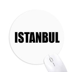 Istanbul Tyrkiet City Navn Runde Skridsikker Gummi Mousepad Game Office Musemåtte