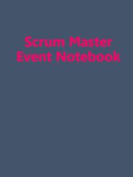 Scrum Master Event Notebook