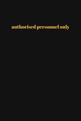 authorised personnel only notebook: 6 x 9, lined