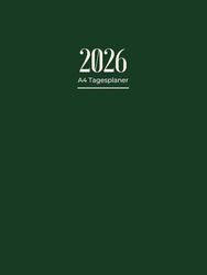 Tagesplaner 2026: A4 1 tag 1 seite | von Januar bis Dezember 2026 | Perfekt für Termine, Erinnerungen, Terminplanung ... Grünes Cover-Design