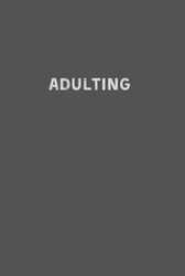 Adulting: a no-nonsense journal with pages for life's most important details