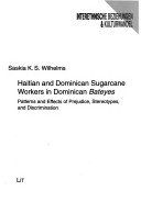 Haitian And Dominican Sugarcane Workers In Dominican Bateyes: Patterns And Effects Of Prejudice, Stereotypes, And Discrimination