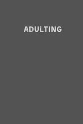 Adulting: a no-nonsense journal with pages for life's most important details