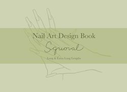 Nail Art Design Book - Squoval Long & Extra Long Lengths: Blank Squoval-Shaped Nail Design and Practice Templates Book in LONG and EXTRA LONG Nail Lengths for All Level Nail Artists