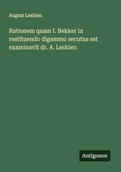 Rationem quam I. Bekker in restituendo digammo secutus est examinavit dr. A. Leskien
