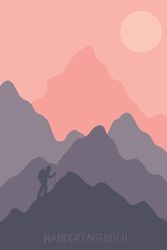 Wandertagebuch: Gipfeltagebuch zum Ausfüllen | DIN A5 | Gipfelbuch und Tourenbuch für 40 Wanderungen | Geschenkidee für Bergsteiger und Wanderer | ... Männer, Paare und Familien | Wanderlogbuch
