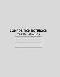 COMPOSITION NOTEBOOK THIS BOOK BELONG