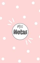 MIS NOTAS: Cuaderno de Notas Rosa con Hojas Blancas