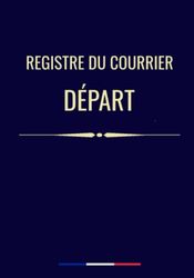 Registre du courrier départ: registre enregistrement du courrier départ, livre du courrier sortant, cahier de suivi des courriers