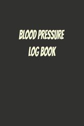 Blood Pressure Log Book: Daily Blood Pressure Log Book | Record and Monitor Blood Pressure at Home