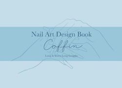 Nail Art Design Book - Coffin Long & Extra Long Lengths: Blank Coffin-Shaped Nail Design and Practice Templates Book in LONG and EXTRA LONG Nail Lengths for Professional Nail Technician and Beginners