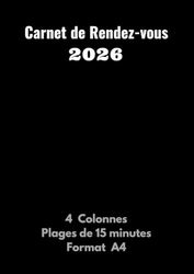 Carnet de Rendez-vous 2026: Agenda professionnel pour prise de RDV - 4 colonnes - Plages horaires toutes les 15 minutes de 7h à 21h - Grand format A4