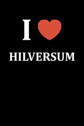 I love hilversum: Carnet de notes hilversum humour- 110 pages lignées - cadeau hilversum