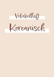 Vokabelheft, Heft zum Vokabeln lernen - für die Fremdsprache Koreanisch: ca. a5 | 2 Spalten mit Teilungslinie | 120 Seite