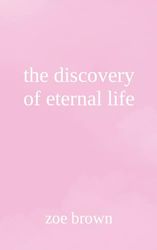 The Discovery of Eternal Life