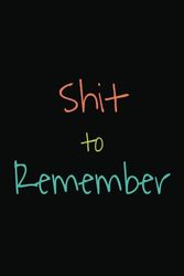 Shit to Remember: A Funny and Practical Mini Notebook for Getting Things Done