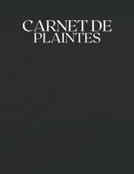 Carnet de Plaintes: Carnet de suivi des plaintes des clients, livre pour garder et suivre le suivi des plaintes, informations/satisfaction/services ... pour les entreprises, les industries...
