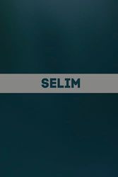 Selim: Carnet de notes unique et personnalisable comme un Cadeau d'anniversaire pour le prénom Selim