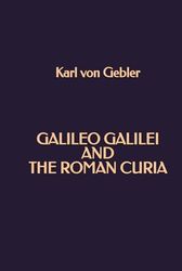 Galileo Galilei and the Roman Curia