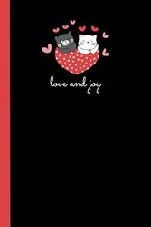 Notebook: Love and Joy - Cute Valentine's Cat - 6" x 9" - 96 lined pages