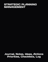 STRATEGIC PLANNING MANAGEMENT: Journal, Notes, Ideas, Actions, Priorities, Checklists, Log | Tool for Daily Goal Setting Tracker Planner | Time ... Journal Office Book Gifts for Meetings