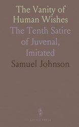 The Vanity of Human Wishes: The Tenth Satire of Juvenal, Imitated