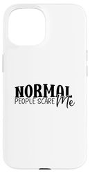 Normal People Scares Me Stay Home Socially Awkward Case for iPhone 15