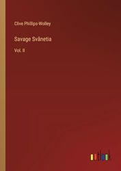 Savage Svânetia: Vol. II