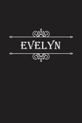 Evelyn Notebook: Evelyn Notebook And Journal, Cute Personalized Notebook Gift for Girls and Women named Evelyn | 120 Blank Pages Writing Diary, 6x9 ... Evelyn | Perfect Journal with Name Evelyn.