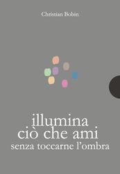 Illumina ciò che ami senza toccarne l'ombra