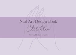 Nail Art Design Book - Stiletto-Shaped Nail Art Design and Practice Templates in Short And Medium Lengths: Blank Stiletto-Shaped Nail Design Templates ... Professional Nail Technician and Beginners