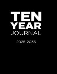 Ten Year Journal 2025-2035: A Lasting Record of Your Life